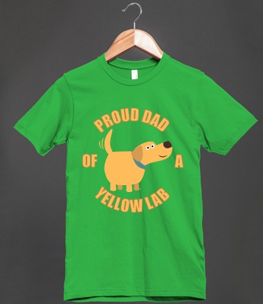 Proud Dad of a Yellow Lab T-Shirts and accessories and more by Cheerful Madness!! at Skreened