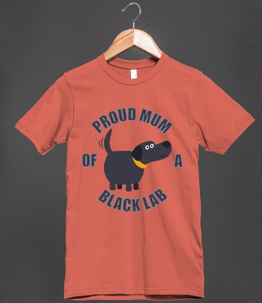 Proud Mum of a Black Lab T-shirts and more by Cheerful Madness!! at Skreened