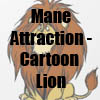 Mane Attraction - Cartoon Lion Line of T-Shirts and Merchandise by Cheerful Madness!! at Zazzle
