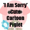 'I Am Sorry' Cute Cartoon Piglet  merchandise by Cheerful Madness!! at Zazzle